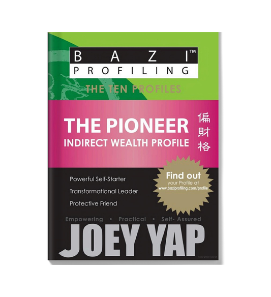 BaZi Profiling Series - The Pioneer (Indirect Wealth Profile)